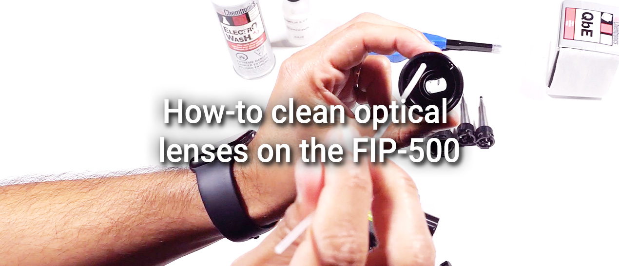 How-to clean optical lenses on the FIP-500