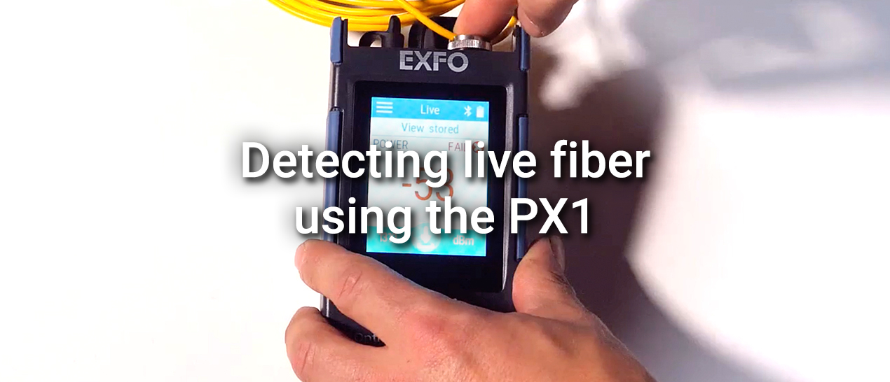 Detecting live fiber using the PX1