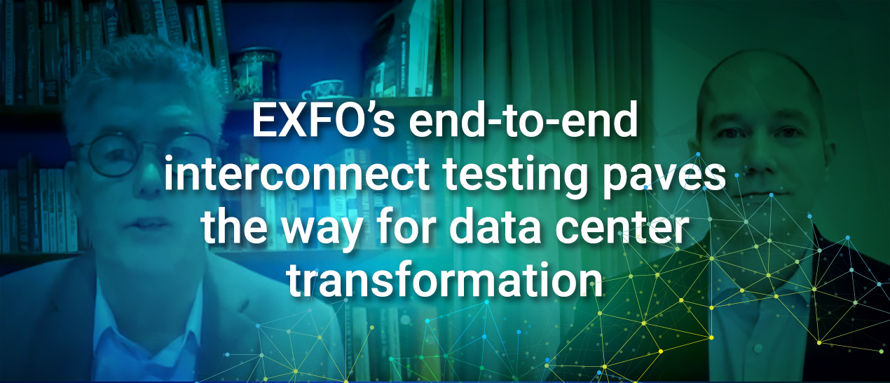 EXFO’s end-to-end interconnect testing paves the way for data center transformation