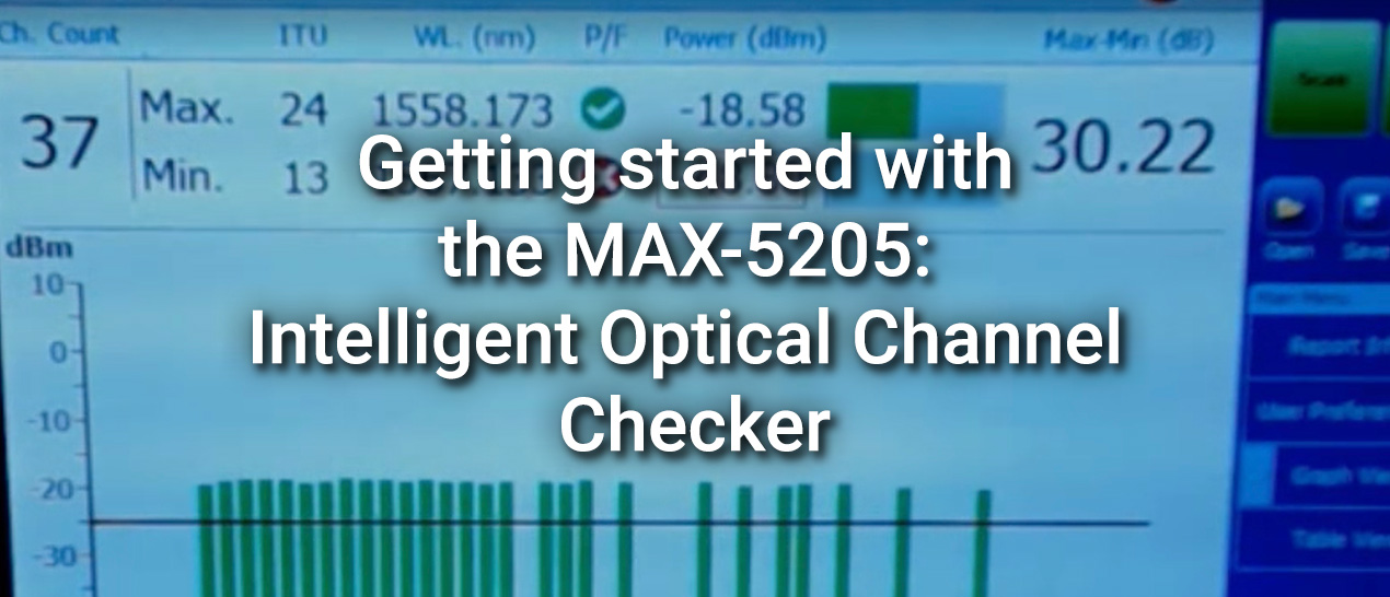 Getting started with the MAX-5205: Intelligent Optical Channel Checker