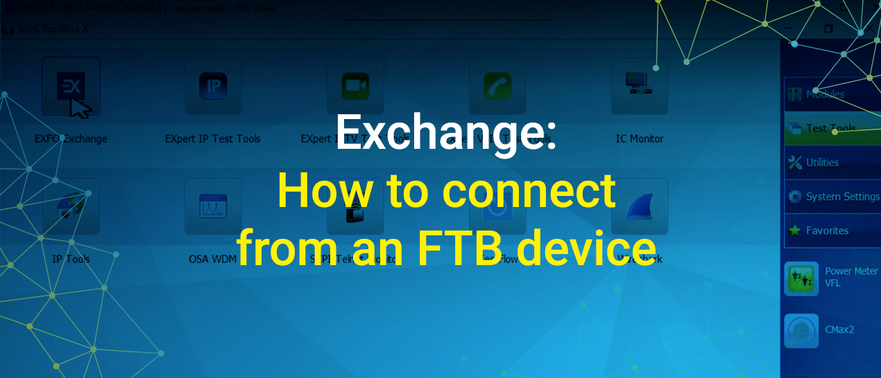 EXFO Exchange - How to connect from an FTB device