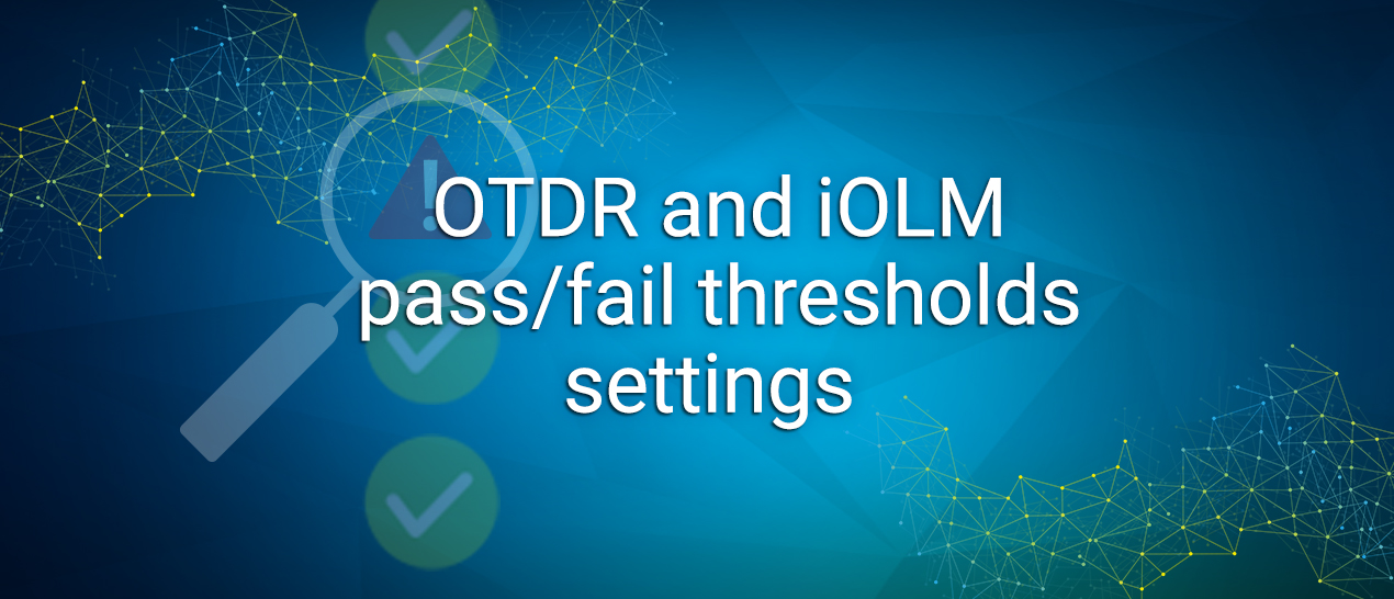 videos_thumbnails_exchange_otdr-iolm-pass-fail_1270x546.jpg