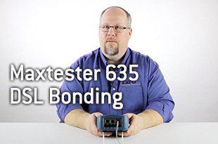 MaxTester 635: Single-pair and Bonded DSL Testing