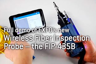 Full demo of EXFO’s new Wireless Fiber Inspection Probe – the FIP-435B