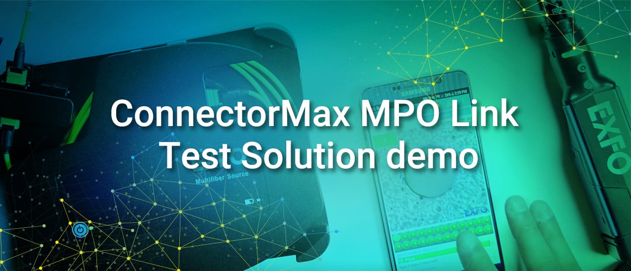 How to use the ConnectorMax MPO Link Test Solution 